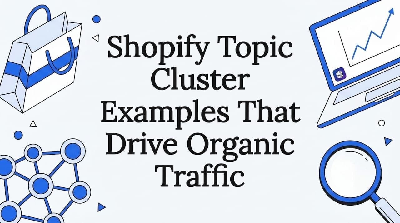 Shopify Topic Cluster Examples That Drive Organic Traffic
