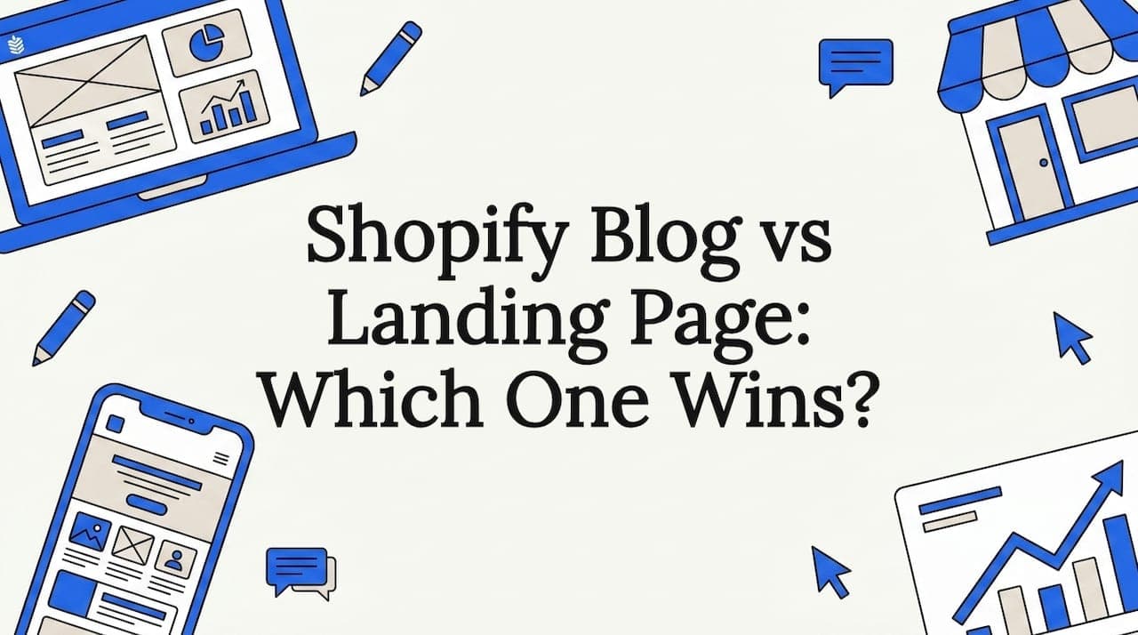 Shopify Blog vs Landing Page: Which One Wins?