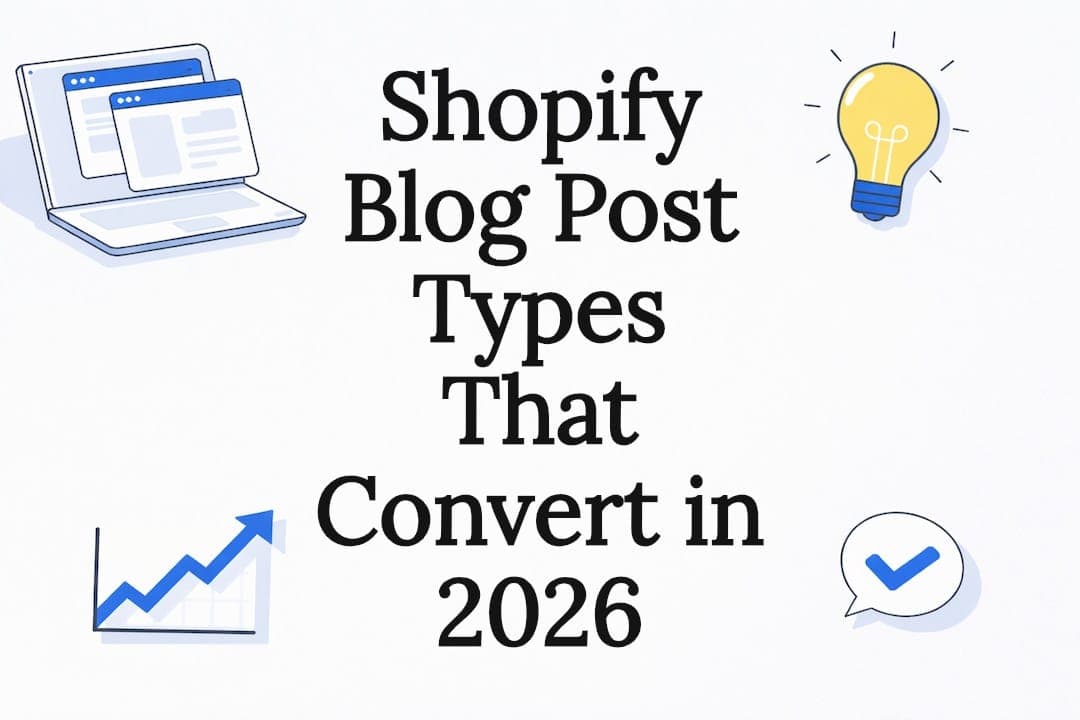 Shopify Blog Post Types That Convert in 2026