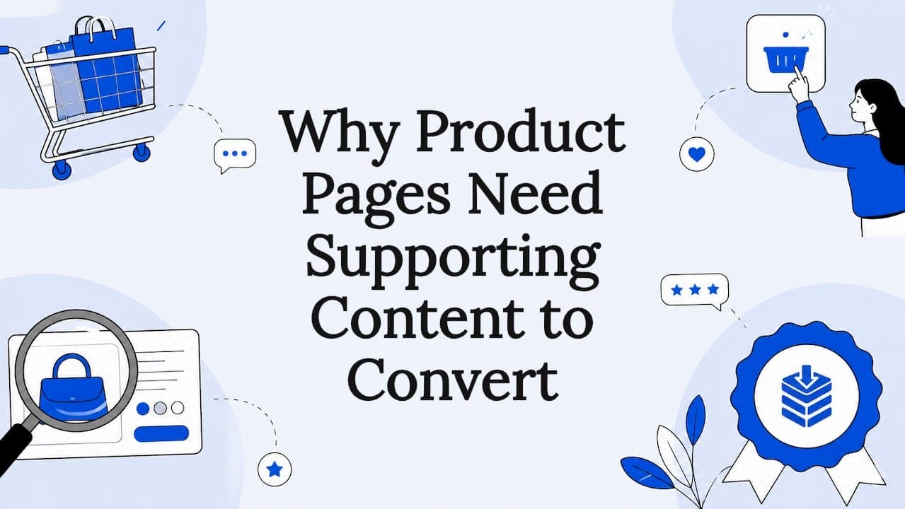 Why Product Pages Need Supporting Content to Convert