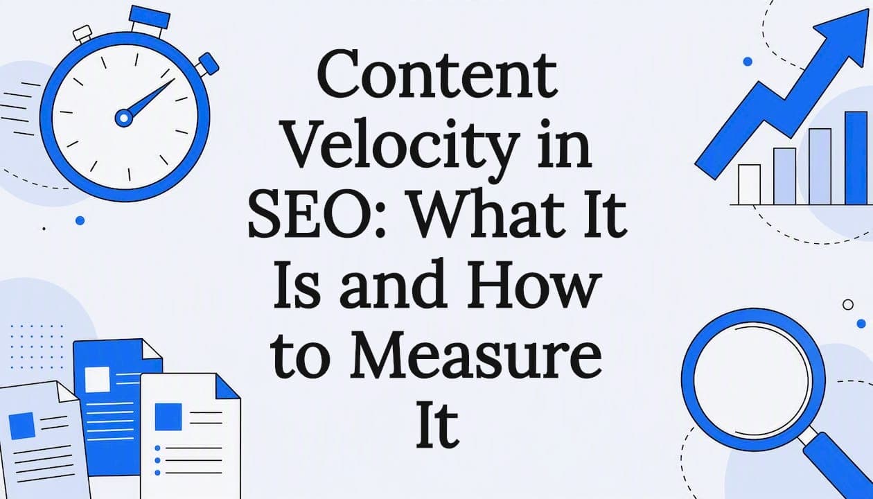 Content Velocity in SEO: What It Is and How to Measure It