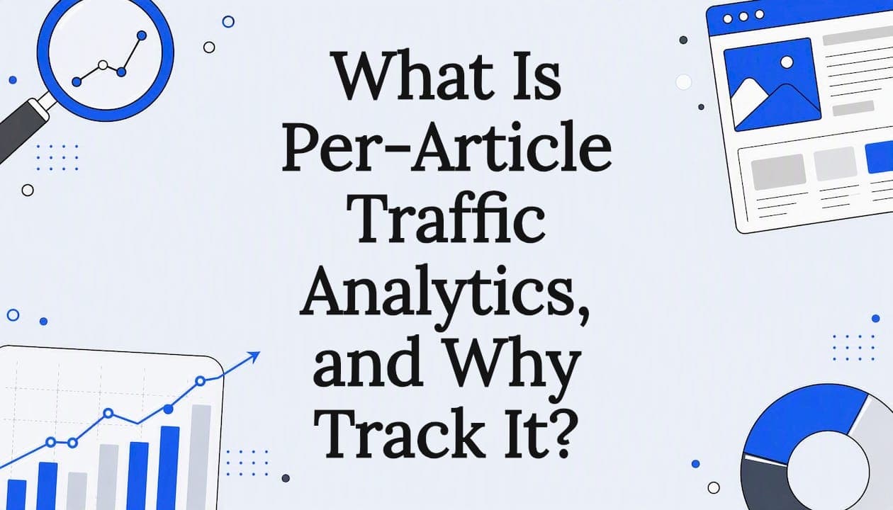 What Is Per-Article Traffic Analytics, and Why Track It?