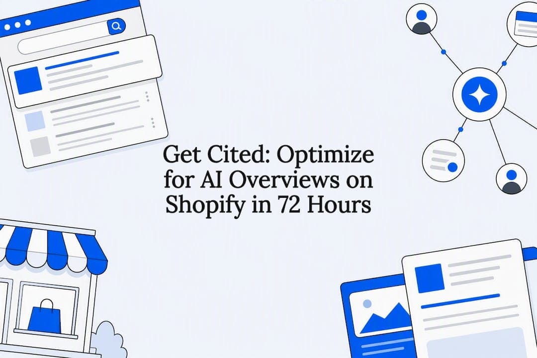 Get Cited: Optimize for AI Overviews on Shopify in 72 Hours