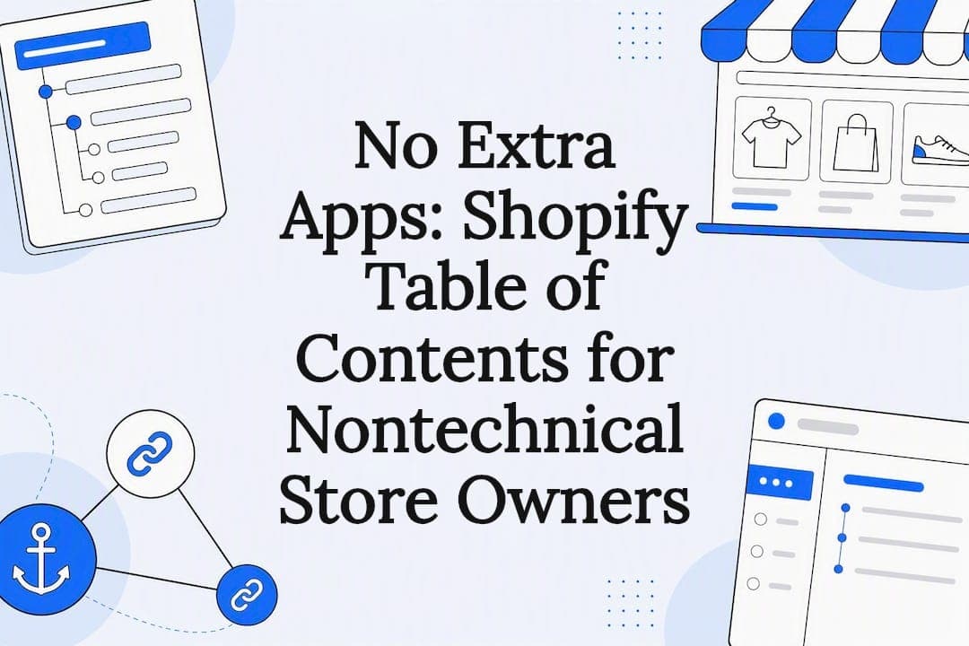 No Extra Apps: Shopify Table of Contents for Nontechnical Store Owners